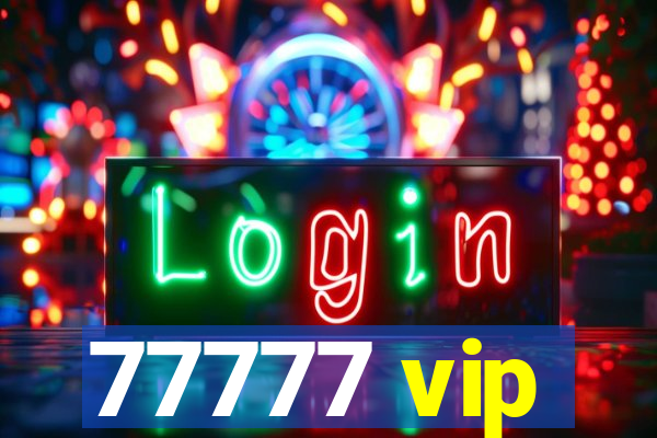 77777 vip